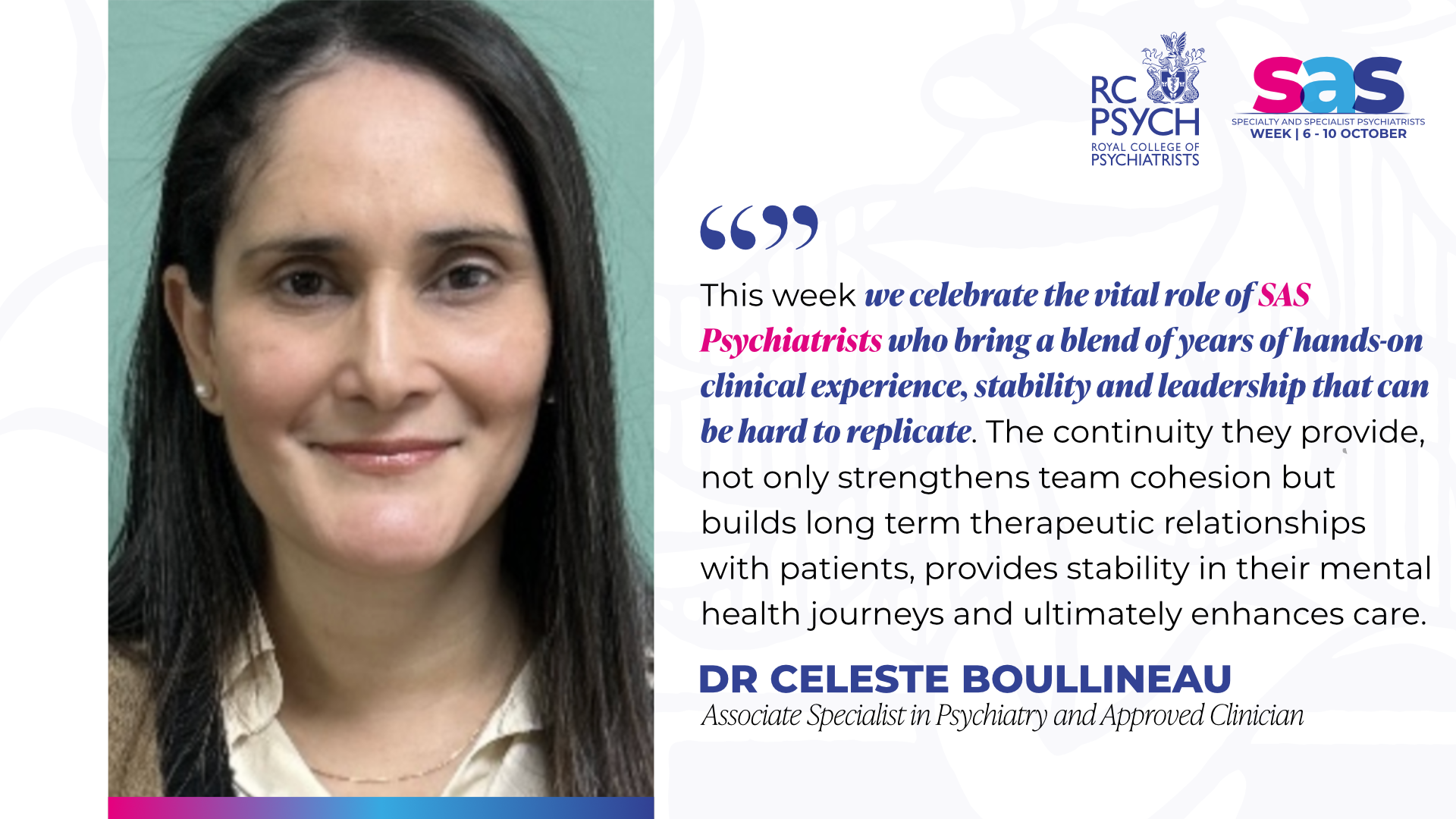 Dr Celeste Boullineau, Associate Specialist in Psychiatry, talks about the vital role of SAS psychiatrists, the continuity they provide to strengthen team cohesion and help build long term relationships with patients.