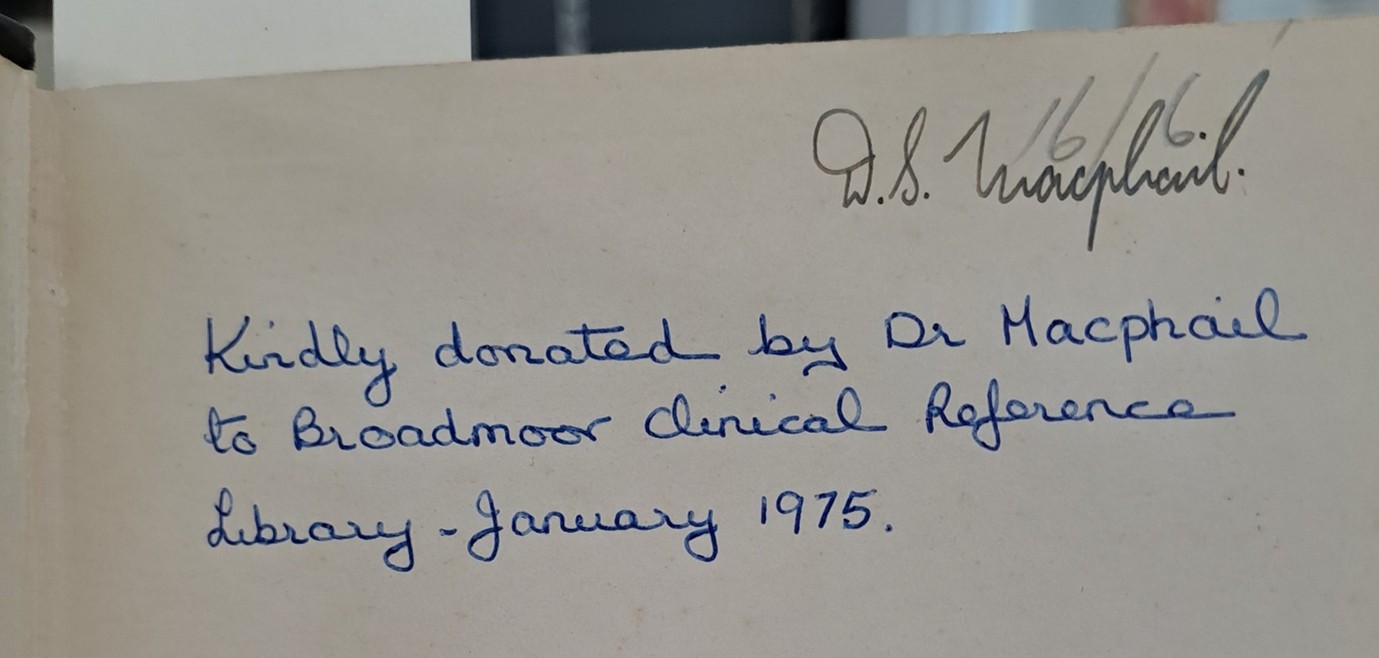Flyleaf of a book reading: W.S. MacPhail and in a different hand: Kindly donated by Dr MacPhail to Broadmoor Clinical Reference Library - January 1975.